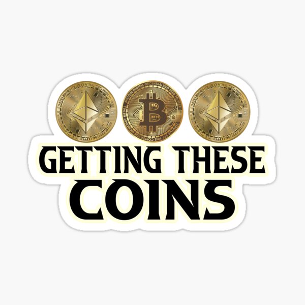 Getting These Coins Sticker
