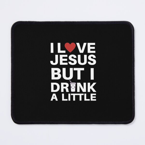 Item preview, I Love Jesus But I Drink A Little Quote designed and sold by AritraSur.