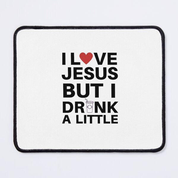 Item preview, I Love Jesus But I Drink A Little Quote designed and sold by AritraSur.