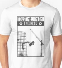 Trust me, I'm an engineer Unisex T-Shirt