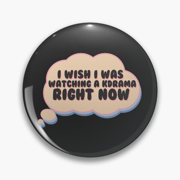 Item preview, I wish I was watching a kdrama right now designed and sold by racharanha.