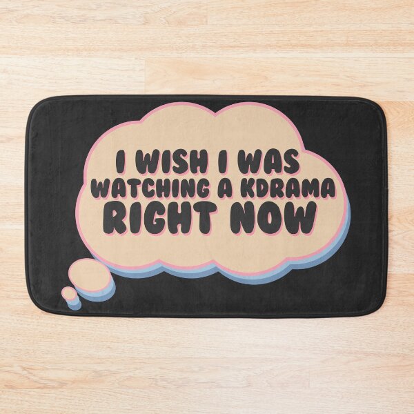 Item preview, I wish I was watching a kdrama right now designed and sold by racharanha.
