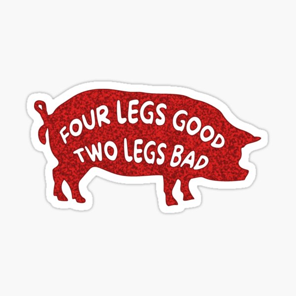 Item preview, "Four legs good, two legs bad" Animal Farm designed and sold by SkyAfterDusk.