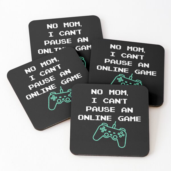 Item preview, No Mom I can't pause an online game | Gamers | Gaming designed and sold by Designed-4-You.