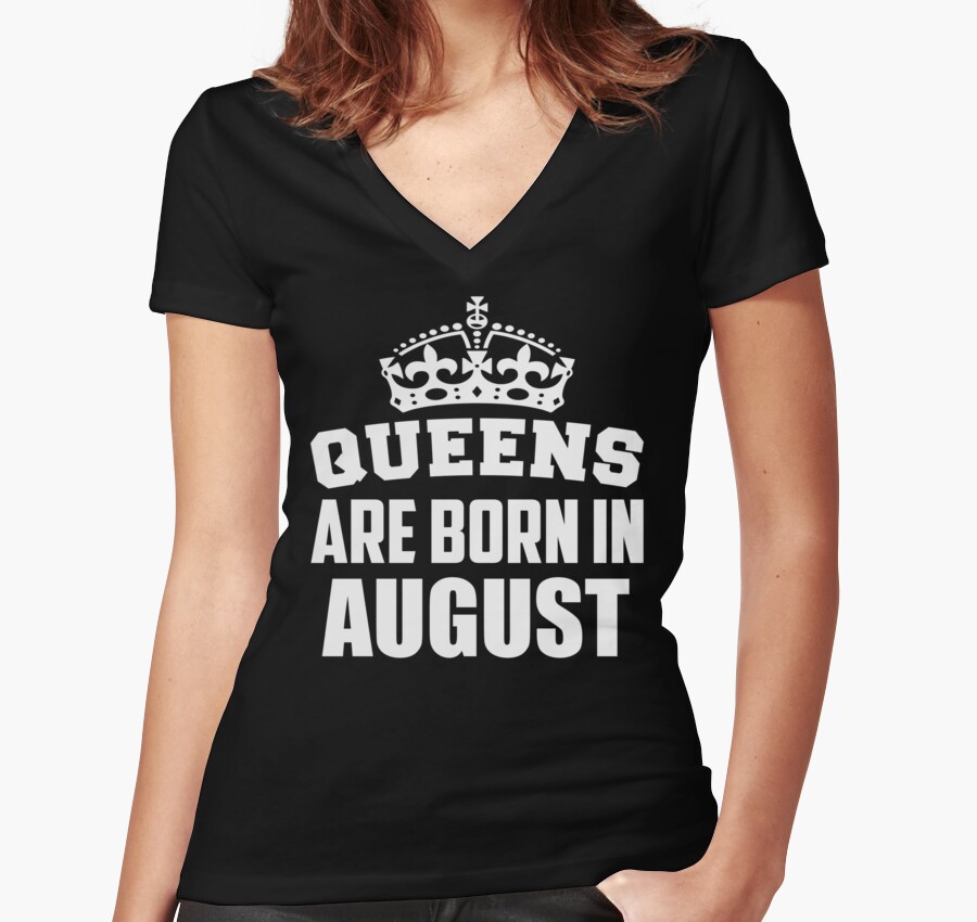 queens are born in august t shirt