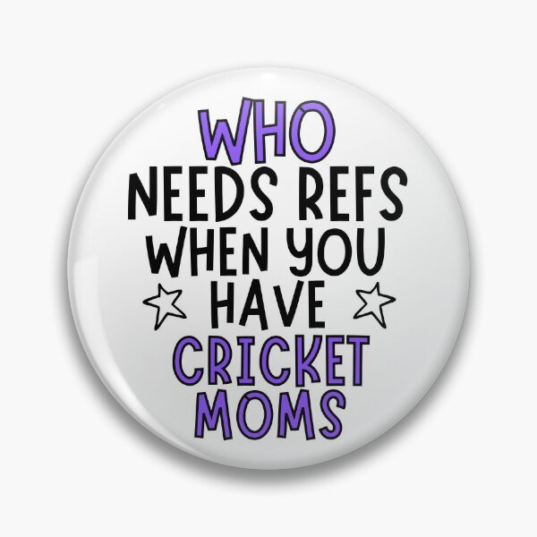 Item preview, Who needs refs when you have cricket moms? designed and sold by TheGreenGoat.