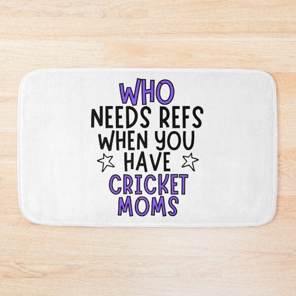 Item preview, Who needs refs when you have cricket moms? designed and sold by TheGreenGoat.