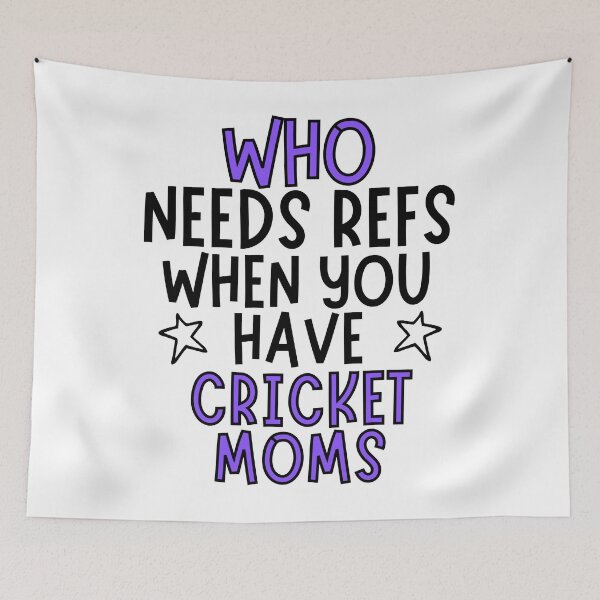 Item preview, Who needs refs when you have cricket moms? designed and sold by TheGreenGoat.