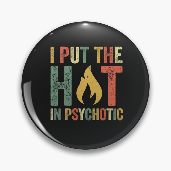 Item preview, I Put the Hot In Psychotic Funny Joke Sassy Sarcastic Humor designed and sold by gkao.