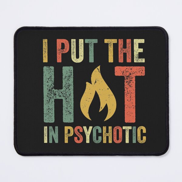 Item preview, I Put the Hot In Psychotic Funny Joke Sassy Sarcastic Humor designed and sold by gkao.