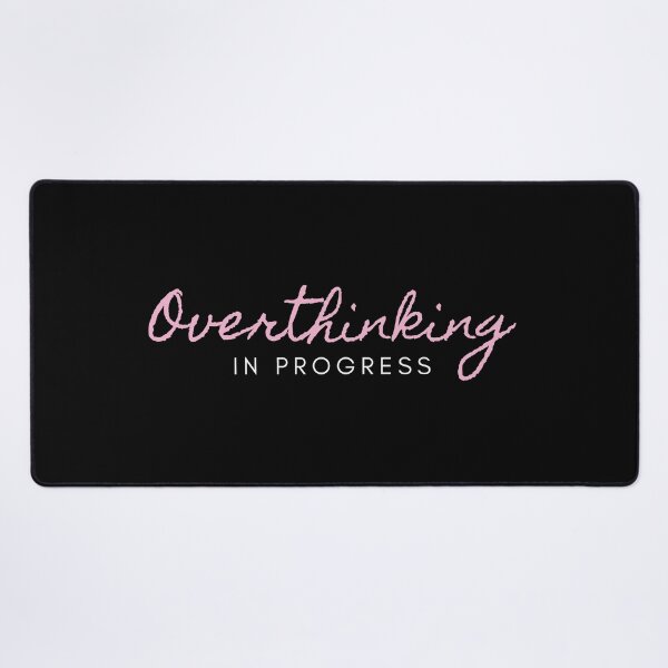 Item preview, Overthinking in progress designed and sold by Mandy Kay.