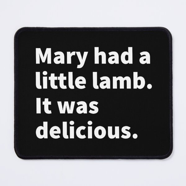 Item preview, Mary had a little lamb. It was delicious. Funny and sarcastic, meat eater, carnivore design on a T-shirt, sticker, and mug.   designed and sold by PlainCrankyT.
