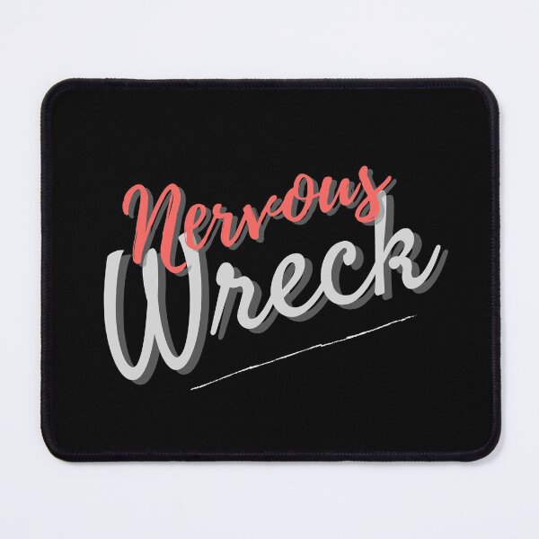 Item preview, Nervous Wreck designed and sold by Mandy Kay.