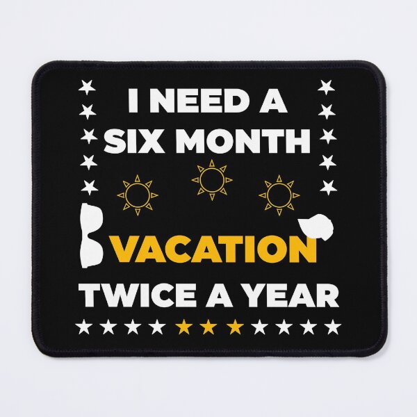 Item preview, I Need A Six Month Vacation Twice A Year  designed and sold by Rami Khalifah.