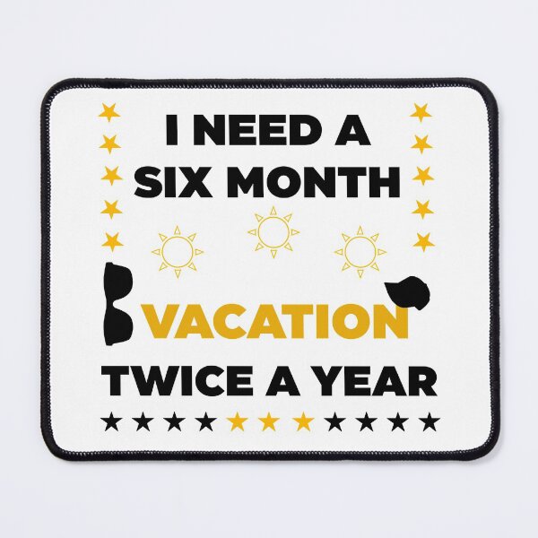 Item preview, I Need A Six Month Vacation Twice A Year  designed and sold by Rami Khalifah.