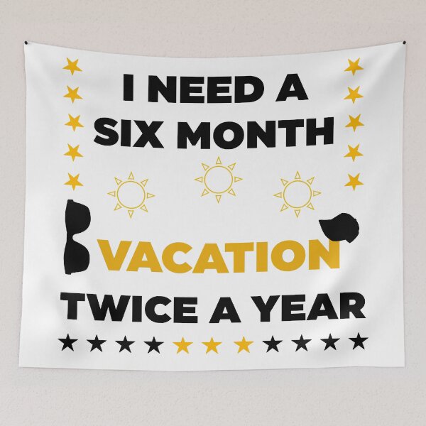 Item preview, I Need A Six Month Vacation Twice A Year  designed and sold by Rami Khalifah.