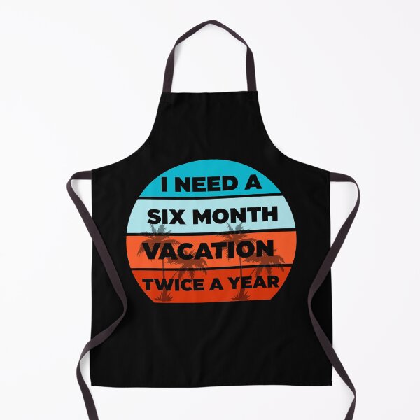 Item preview, I Need A Six Month Vacation Twice A Year designed and sold by Rami Khalifah.