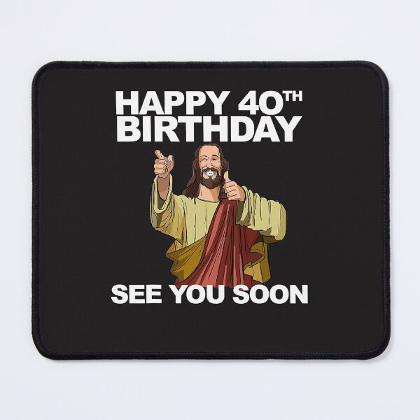 Item preview, Jesus Happy 40th Birthday See You Soon T-Shirt designed and sold by Gloria0312.