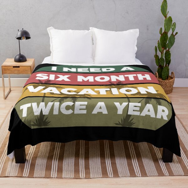 Item preview, I Need A Six Month Vacation Twice A Year designed and sold by Rami Khalifah.