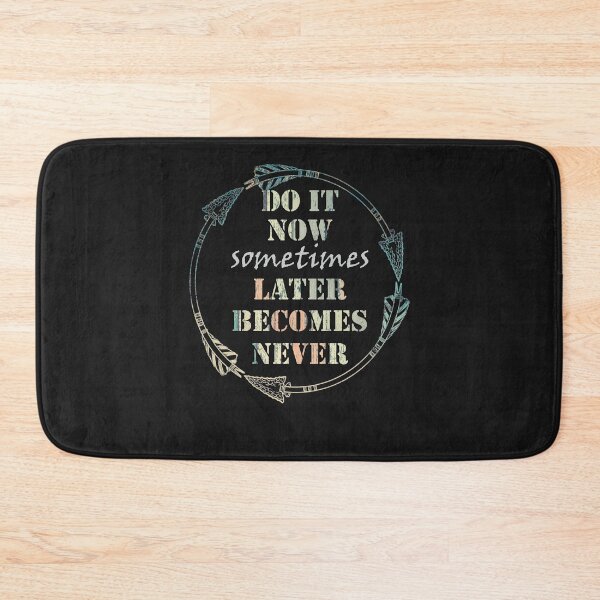 Item preview, Life Quotes Do It Now Sometimes Later Becomes Never Quote designed and sold by tamdevo1.