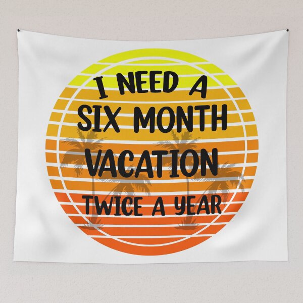 Item preview, I Need A Six Month Vacation Twice A Year  designed and sold by Rami Khalifah.