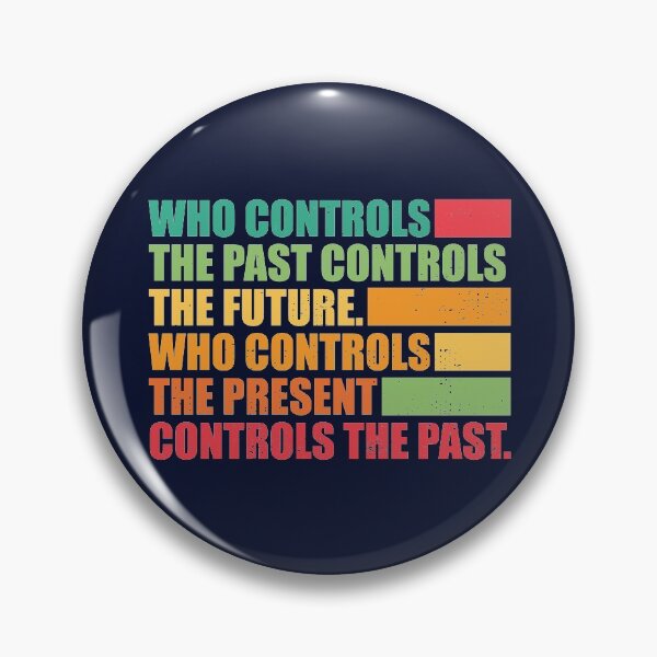 Item preview, Who controls the past controls the future.  designed and sold by SweetLog.