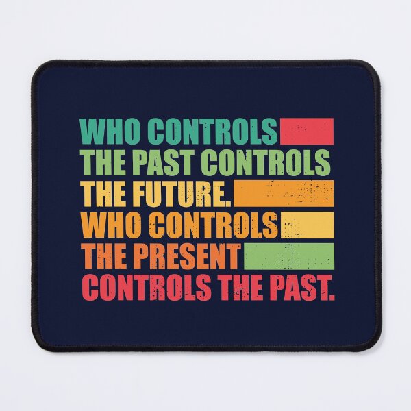 Item preview, Who controls the past controls the future.  designed and sold by SweetLog.