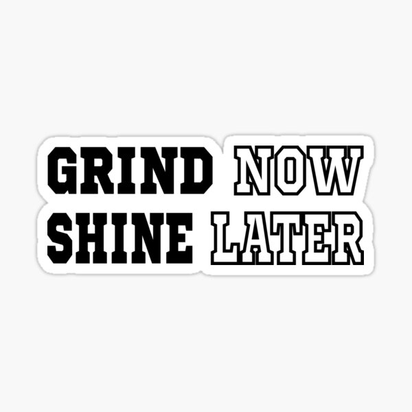 Grind Shine Stickers Redbubble