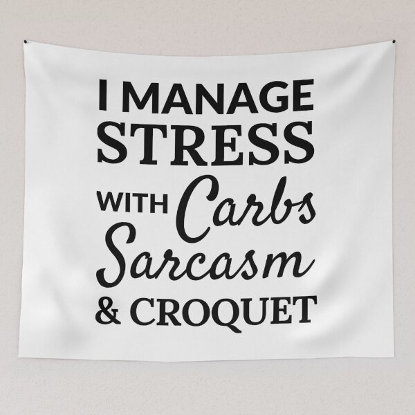 Item preview, I manage stress with carbs, sarcasm and croquet designed and sold by TheGreenGoat.