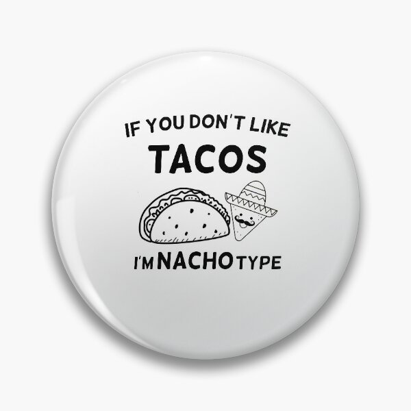 Item preview, if you don't like tacos i'm nacho type designed and sold by happy gift art.
