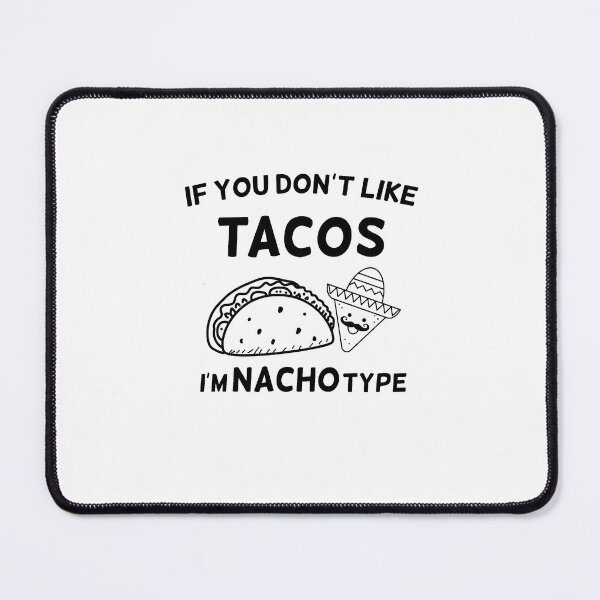 Item preview, if you don't like tacos i'm nacho type designed and sold by happy gift art.