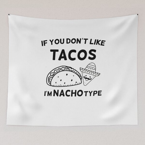 Item preview, if you don't like tacos i'm nacho type designed and sold by happy gift art.