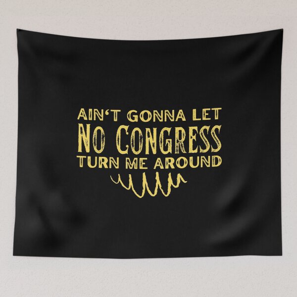 Item preview, Ain't Gonna Let no Congress Turn Me Around Grunge Text Design designed and sold by EarthArtDesigns.