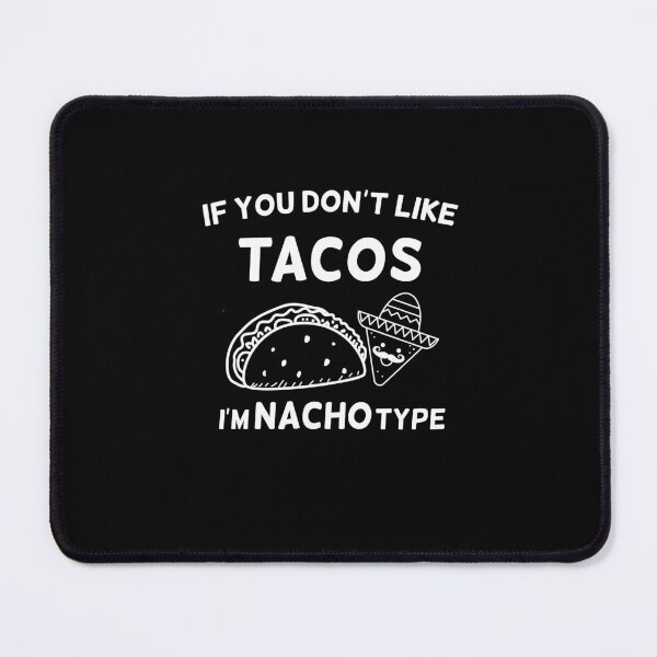 Item preview, if you don't like tacos i'm nacho type designed and sold by happy gift art.