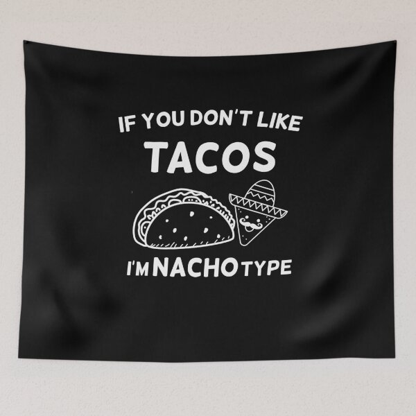 Item preview, if you don't like tacos i'm nacho type designed and sold by happy gift art.