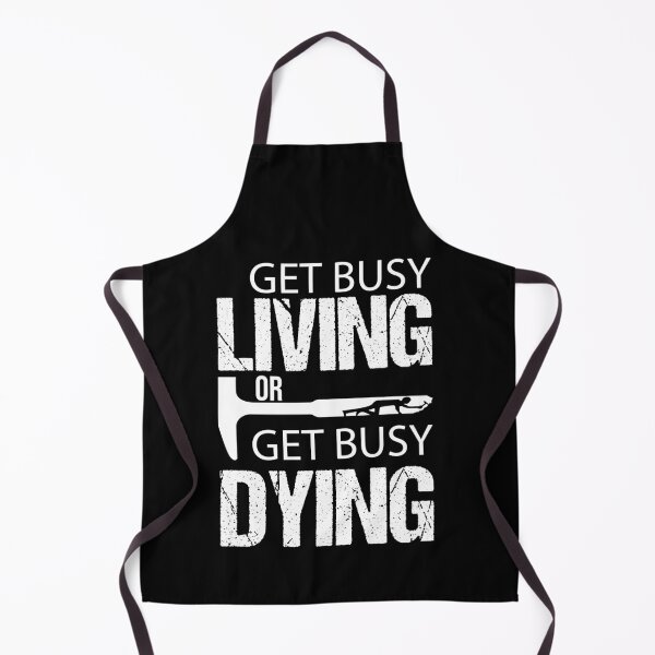 Item preview, Get Busy Living or Get Busy Dying designed and sold by Raminovitch.