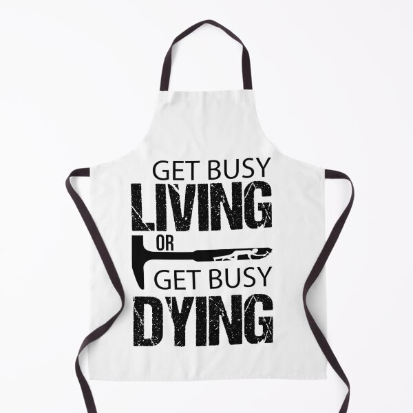 Item preview, Get Busy Living or Get Busy Dying designed and sold by Raminovitch.