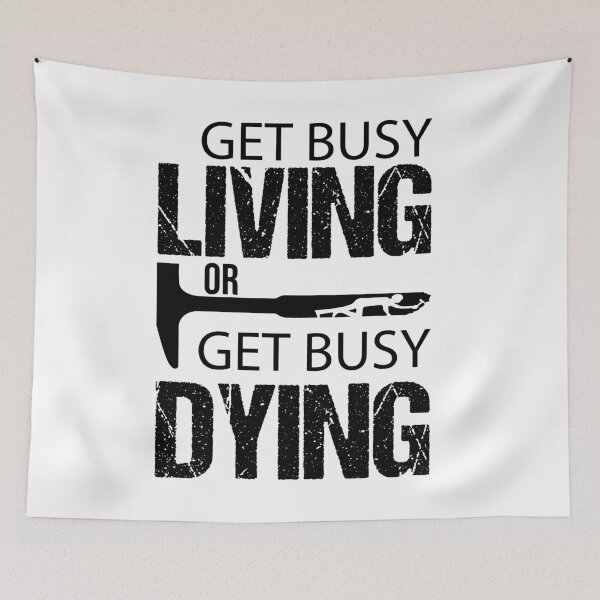 Item preview, Get Busy Living or Get Busy Dying designed and sold by Raminovitch.