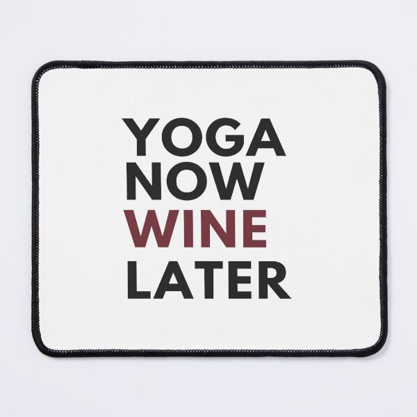 Item preview, Yoga now Wine Later for yoga and wine lovers designed and sold by Giovanni's Brown Quotes.