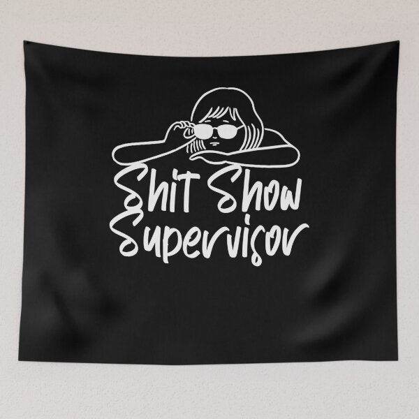 Item preview, Shit Show Supervisor  designed and sold by DesignArena.