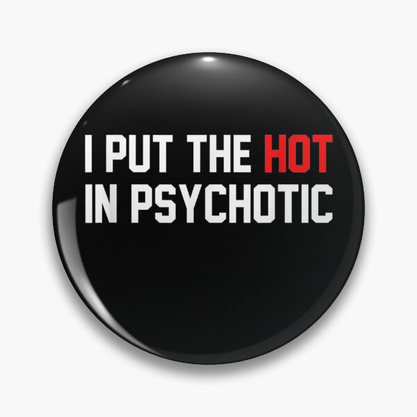 Item preview, I Put The Hot In Psychotic : Funny designed and sold by ftomstore.
