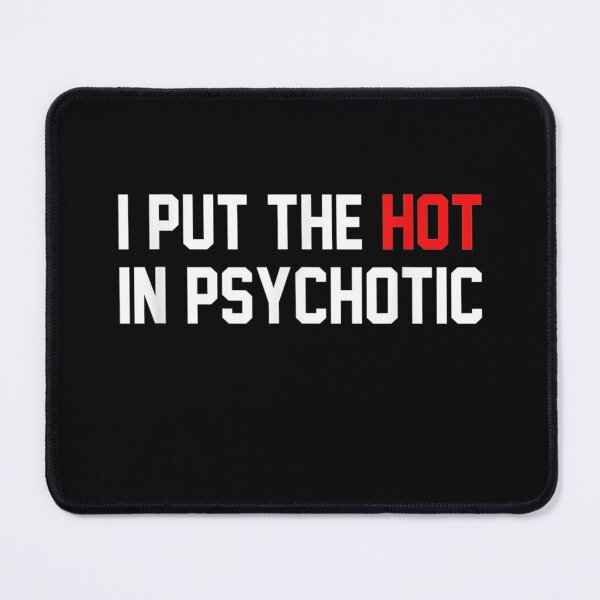Item preview, I Put The Hot In Psychotic : Funny designed and sold by ftomstore.