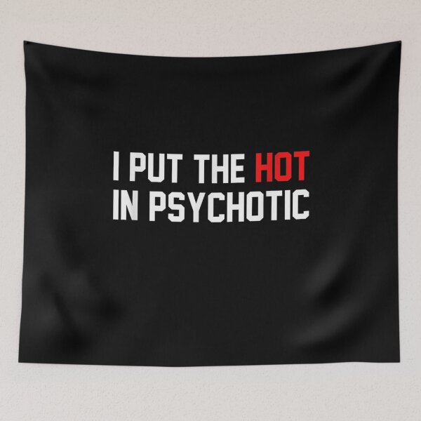 Item preview, I Put The Hot In Psychotic : Funny designed and sold by ftomstore.