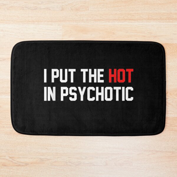 Item preview, I Put The Hot In Psychotic : Funny designed and sold by ftomstore.