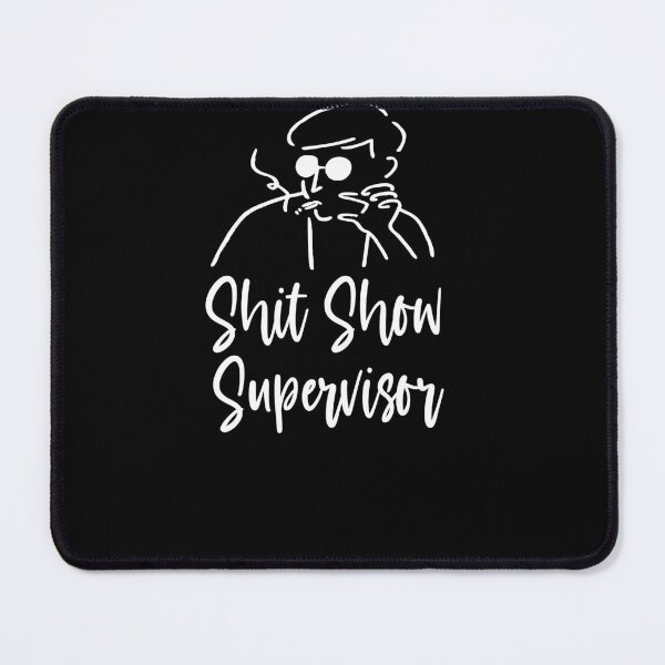 Item preview, Shit Show Supervisor  designed and sold by DesignArena.