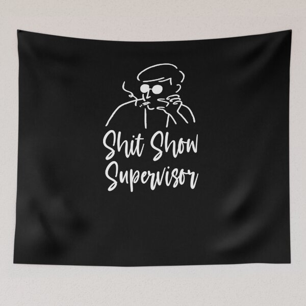 Item preview, Shit Show Supervisor  designed and sold by DesignArena.