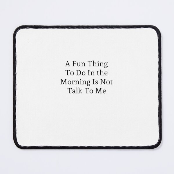 Item preview, A Fun Thing To Do In the Morning Is Not Talk To Me ,Coworker Gift, Funny Saying , Gift for Friend, Coffee Before Talkie designed and sold by Soukainadesign.