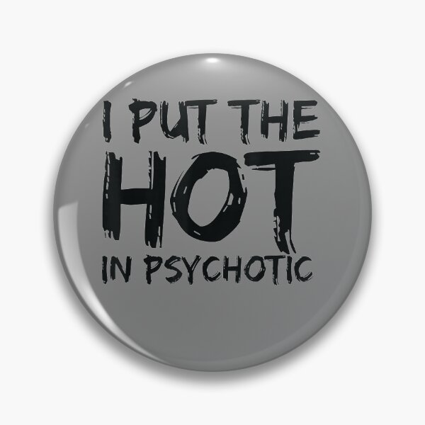 Artikelvorschau, Lustig, ich stecke das Heiße in Psychotic entworfen und verkauft von ftomstore.