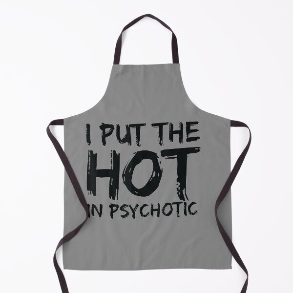 Item preview, Funny I Put The Hot In Psychotic designed and sold by ftomstore.