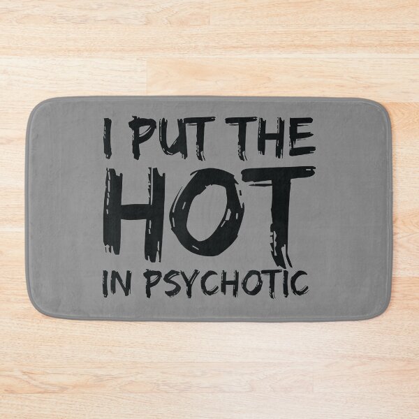 Item preview, Funny I Put The Hot In Psychotic designed and sold by ftomstore.